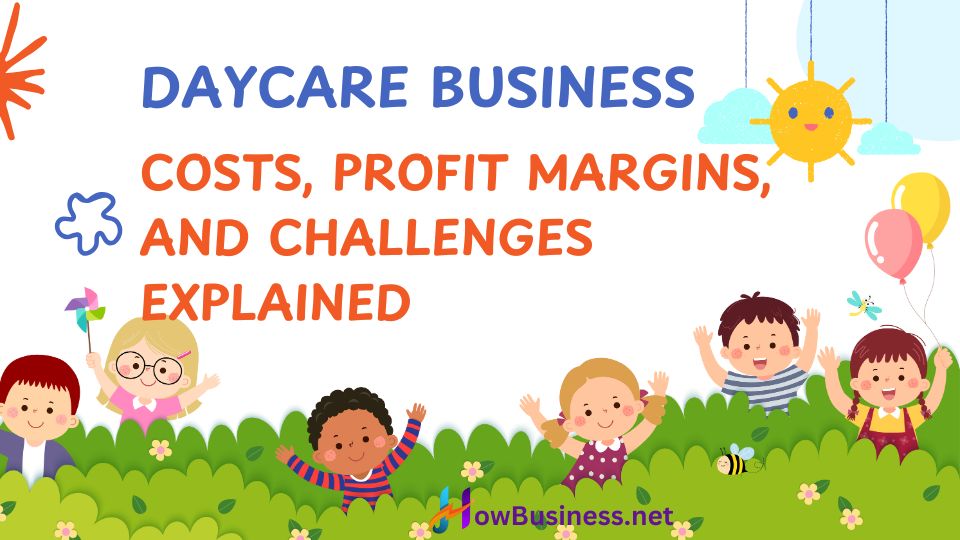 Daycare business: Costs, Profit Margins, And Challenges explained